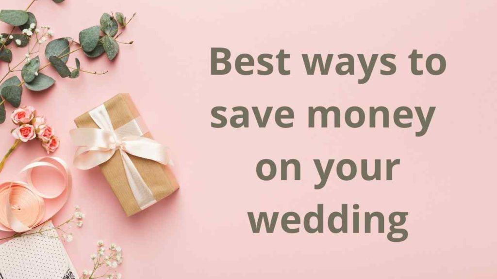Best ways to save money on your wedding